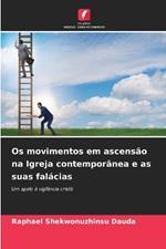 Os movimentos em ascens?o na Igreja contempor?nea e as suas fal?cias