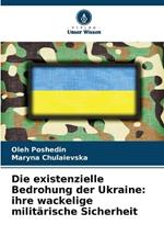 Die existenzielle Bedrohung der Ukraine: ihre wackelige milit?rische Sicherheit