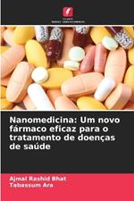 Nanomedicina: Um novo f?rmaco eficaz para o tratamento de doen?as de sa?de