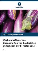 Wachstumsf?rdernde Eigenschaften von bakteriellen Endophyten auf S. melongena L.