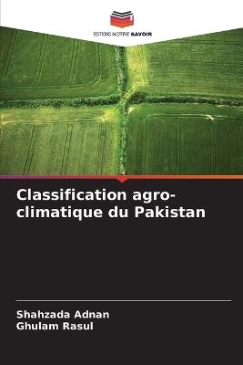 Classification agro-climatique du Pakistan - Shahzada Adnan,Ghulam Rasul - cover