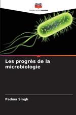 Les progrès de la microbiologie