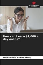 How can I earn $1,000 a day online?