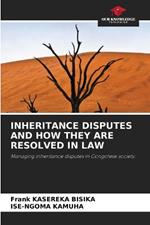 Inheritance Disputes and How They Are Resolved in Law