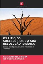 OS Litígios Sucessórios E a Sua Resolução Jurídica