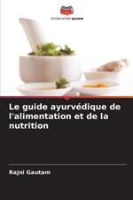 Le guide ayurvédique de l'alimentation et de la nutrition