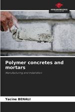 Polymer concretes and mortars