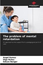 The problem of mental retardation