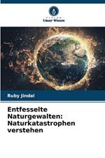 Entfesselte Naturgewalten: Naturkatastrophen verstehen