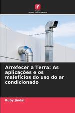 Arrefecer a Terra: As aplicações e os malefícios do uso do ar condicionado