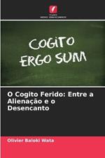 O Cogito Ferido: Entre a Alienação e o Desencanto