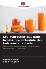 Les hydrocolloïdes dans la stabilité colloïdale des boissons aux fruits