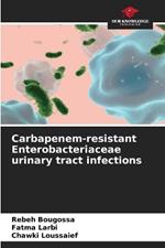 Carbapenem-resistant Enterobacteriaceae urinary tract infections