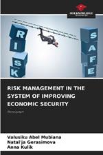 Risk Management in the System of Improving Economic Security