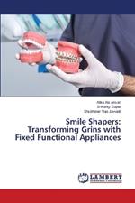 Smile Shapers: Transforming Grins with Fixed Functional Appliances