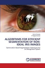 Algorithms for Efficient Segmentation of Non-ideal Iris Images