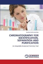 Chromatography for Identification, Separation and Purification