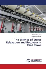 The Science of Stress Relaxation and Recovery in Plied Yarns