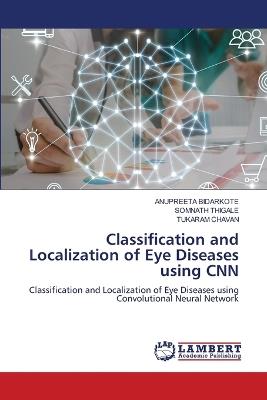 Classification and Localization of Eye Diseases using CNN - Anupreeta Bidarkote,Somnath Thigale,Tukaram Chavan - cover