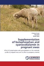 Supplementation of butaphosphan and cyanocobalamin in pregnant ewes