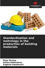 Standardization and metrology in the production of building materials