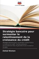 Stratégie bancaire pour surmonter le ralentissement de la croissance du crédit