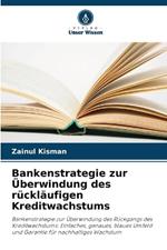 Bankenstrategie zur Überwindung des rückläufigen Kreditwachstums