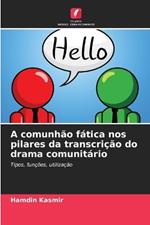 A comunhão fática nos pilares da transcrição do drama comunitário