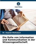 Die Rolle von Information und Kommunikation in der Wissensgesellschaft