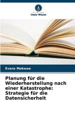 Planung für die Wiederherstellung nach einer Katastrophe: Strategie für die Datensicherheit