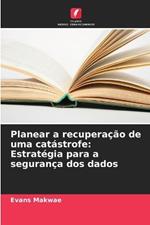 Planear a recuperação de uma catástrofe: Estratégia para a segurança dos dados