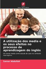 A utilização dos media e os seus efeitos no processo de aprendizagem do inglês