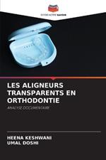 Les Aligneurs Transparents En Orthodontie