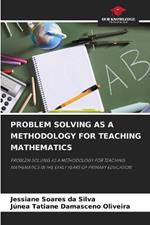 Problem Solving as a Methodology for Teaching Mathematics