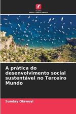 A prática do desenvolvimento social sustentável no Terceiro Mundo