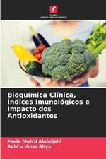 Bioquímica Clínica, Índices Imunológicos e Impacto dos Antioxidantes