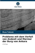 Probleme mit dem Verfall von Andesit und Marmor der Burg von Ankara