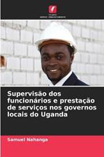 Supervisão dos funcionários e prestação de serviços nos governos locais do Uganda