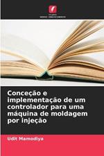 Conceção e implementação de um controlador para uma máquina de moldagem por injeção