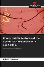 Characteristic features of the Soviet path to socialism in 1917-1991.