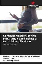 Computerisation of the pregnancy card using an Android application