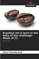 Brazilian Art is born in the belly of the challenge: Week of 22