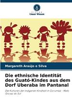 Die ethnische Identität des Guató-Kindes aus dem Dorf Uberaba im Pantanal