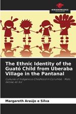 The Ethnic Identity of the Guató Child from Uberaba Village in the Pantanal