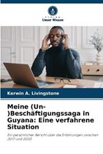 Meine (Un-)Beschäftigungssaga in Guyana: Eine verfahrene Situation