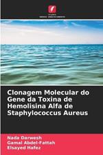 Clonagem Molecular do Gene da Toxina de Hemolisina Alfa de Staphylococcus Aureus