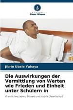 Die Auswirkungen der Vermittlung von Werten wie Frieden und Einheit unter Schülern in