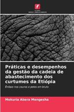 Práticas e desempenhos da gestão da cadeia de abastecimento dos curtumes da Etiópia