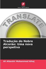 Tradução do Nobre Alcorão: Uma nova perspetiva