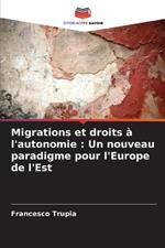 Migrations et droits à l'autonomie: Un nouveau paradigme pour l'Europe de l'Est